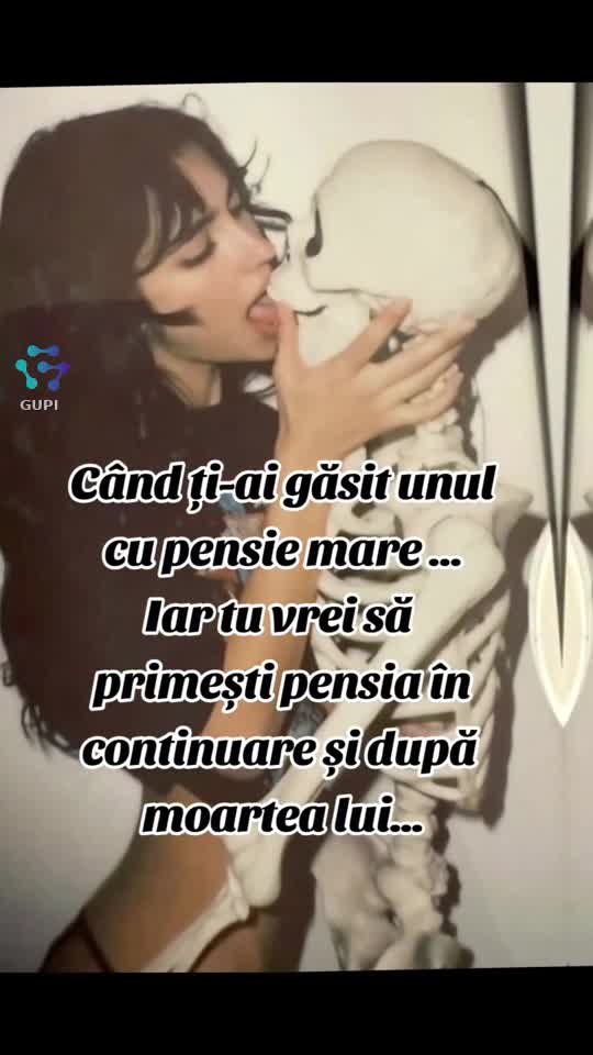 când ți-ai găsit unul cu pensie mare...😂😂😂