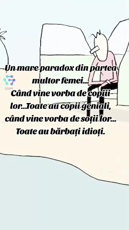 păi atunci cu cine ați făcut copiii aceia geniali?!...🤔🤔🤔