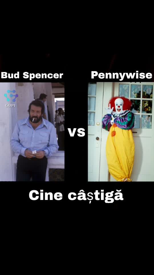 Bud Spencer VS Pennywise 
----------------------
Cine câștigă