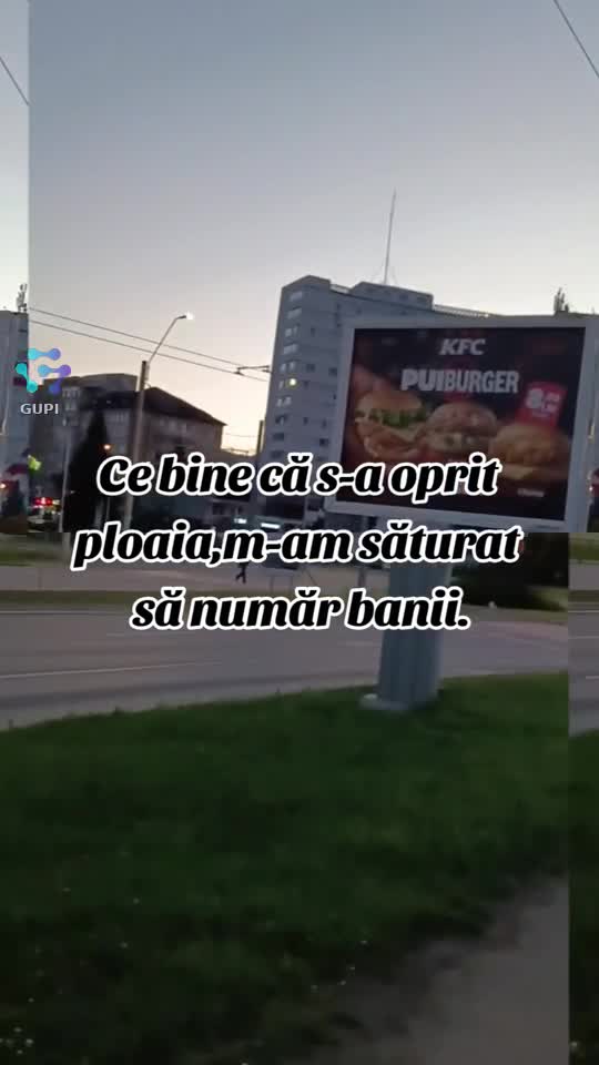 ce bine că s-a oprit ploaia...😁😁😁