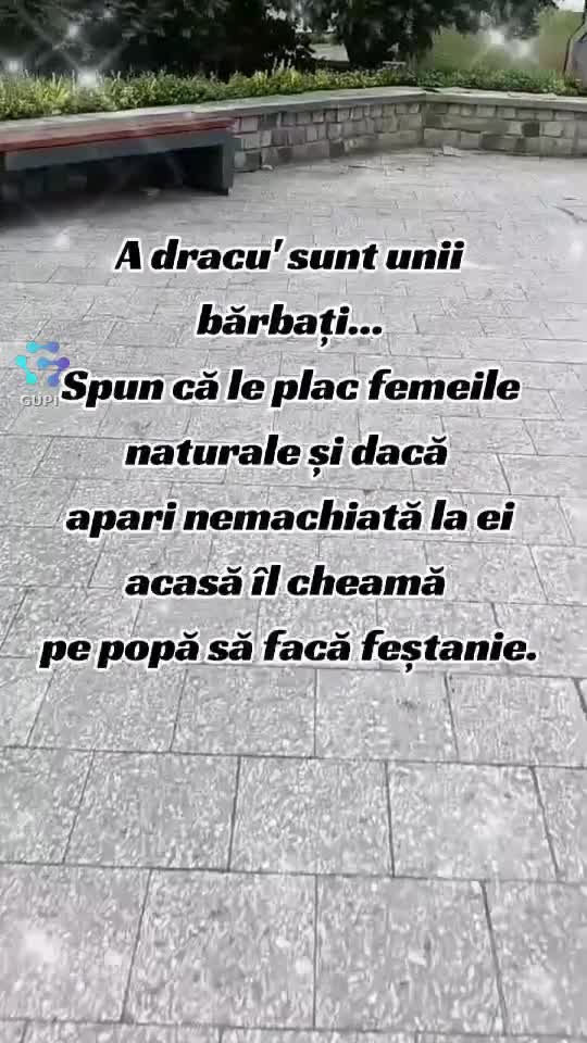 a dracu' unii bărbați...😁😁😁