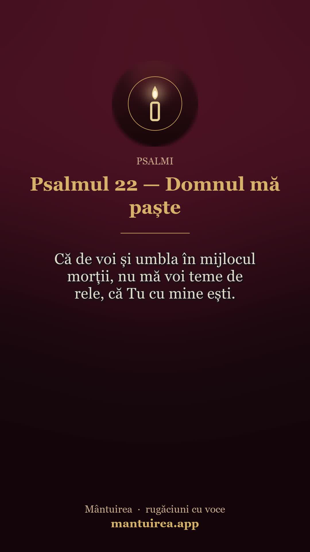 🕯️ Psalmul 22 — Domnul mă paște — psalmi, cu vocea Părintelui Pavel.
Toate rugăciunile, dimineața și seara, în aplicația Mântuirea (gratuit pe Google Play) 👉 https://mantuirea.app/gupi