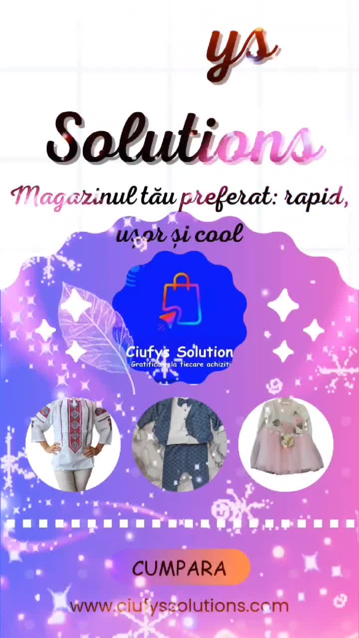 descoperă Ciufys Solutions 
magazinul tau online 
vino pe www.ciufyssolutions.com