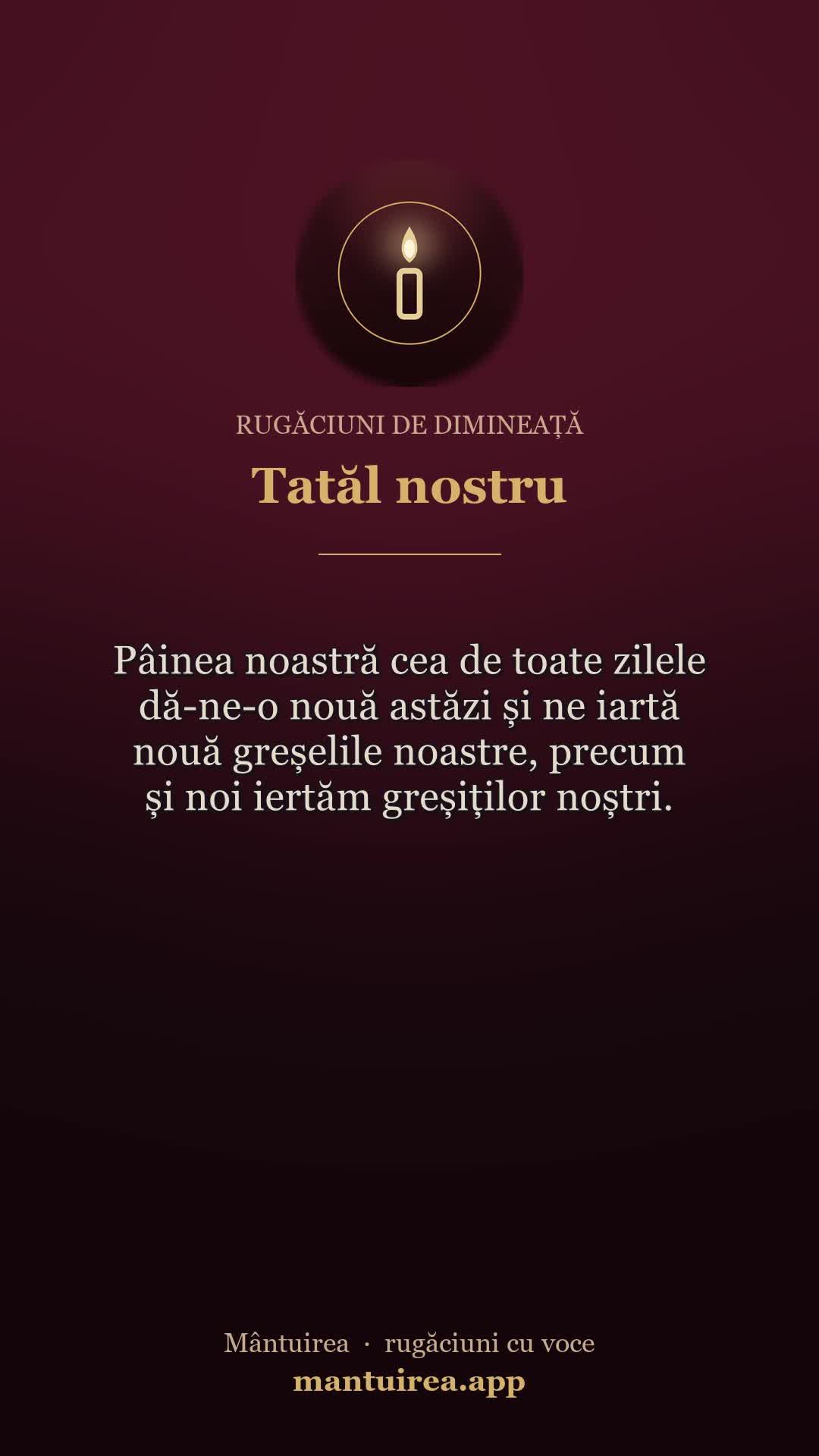 🕯️ Tatăl nostru — rugăciuni de dimineață, cu vocea Părintelui Pavel.
Toate rugăciunile, dimineața și seara, în aplicația Mântuirea (gratuit pe Google Play) 👉 https://mantuirea.app/gupi