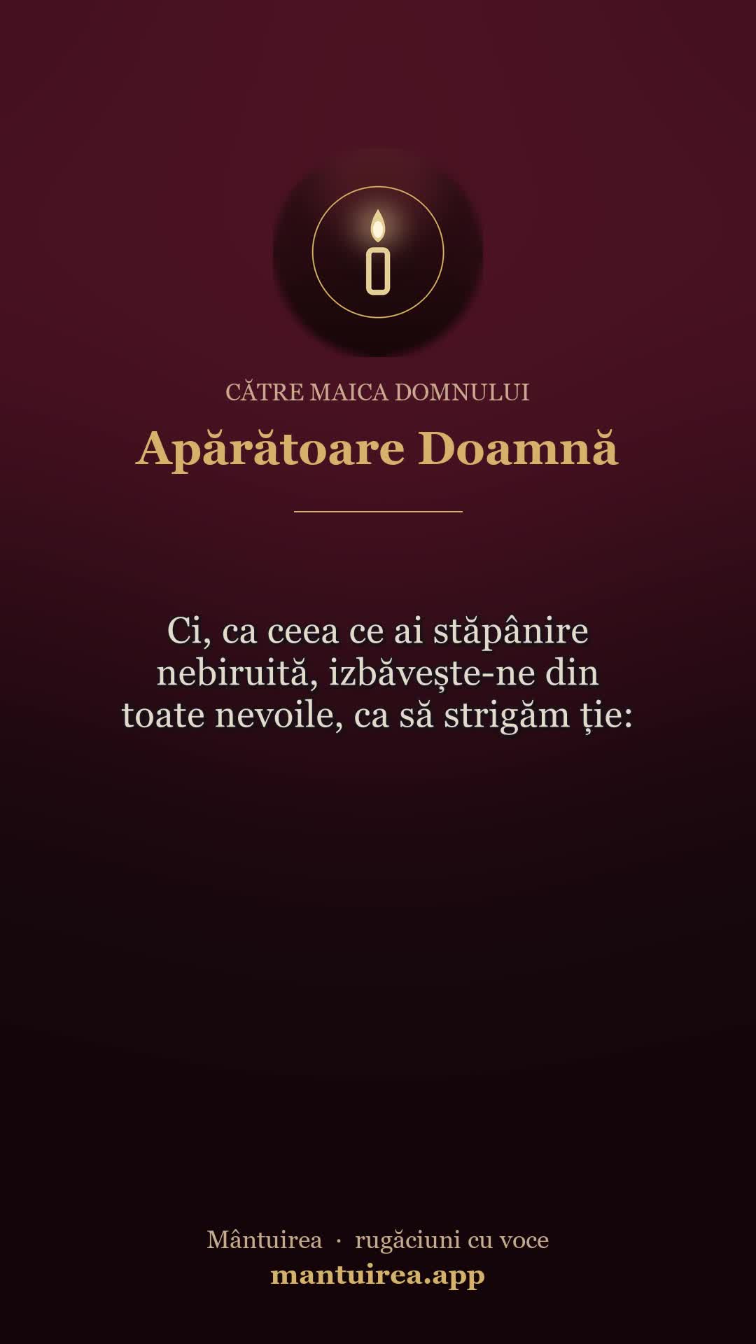 🕯️ Apărătoare Doamnă — către maica domnului, cu vocea Părintelui Pavel.
Toate rugăciunile, dimineața și seara, în aplicația Mântuirea (gratuit pe Google Play) 👉 https://mantuirea.app/gupi