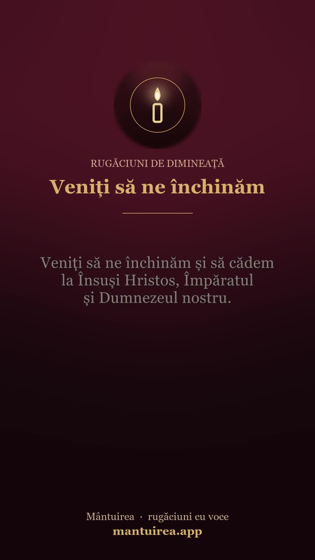 🕯️ Veniți să ne închinăm — rugăciuni de dimineață, cu vocea Părintelui Pavel.
Toate rugăciunile, dimineața și seara, în aplicația Mântuirea (gratuit pe Google Play) 👉 https://mantuirea.app/gupi