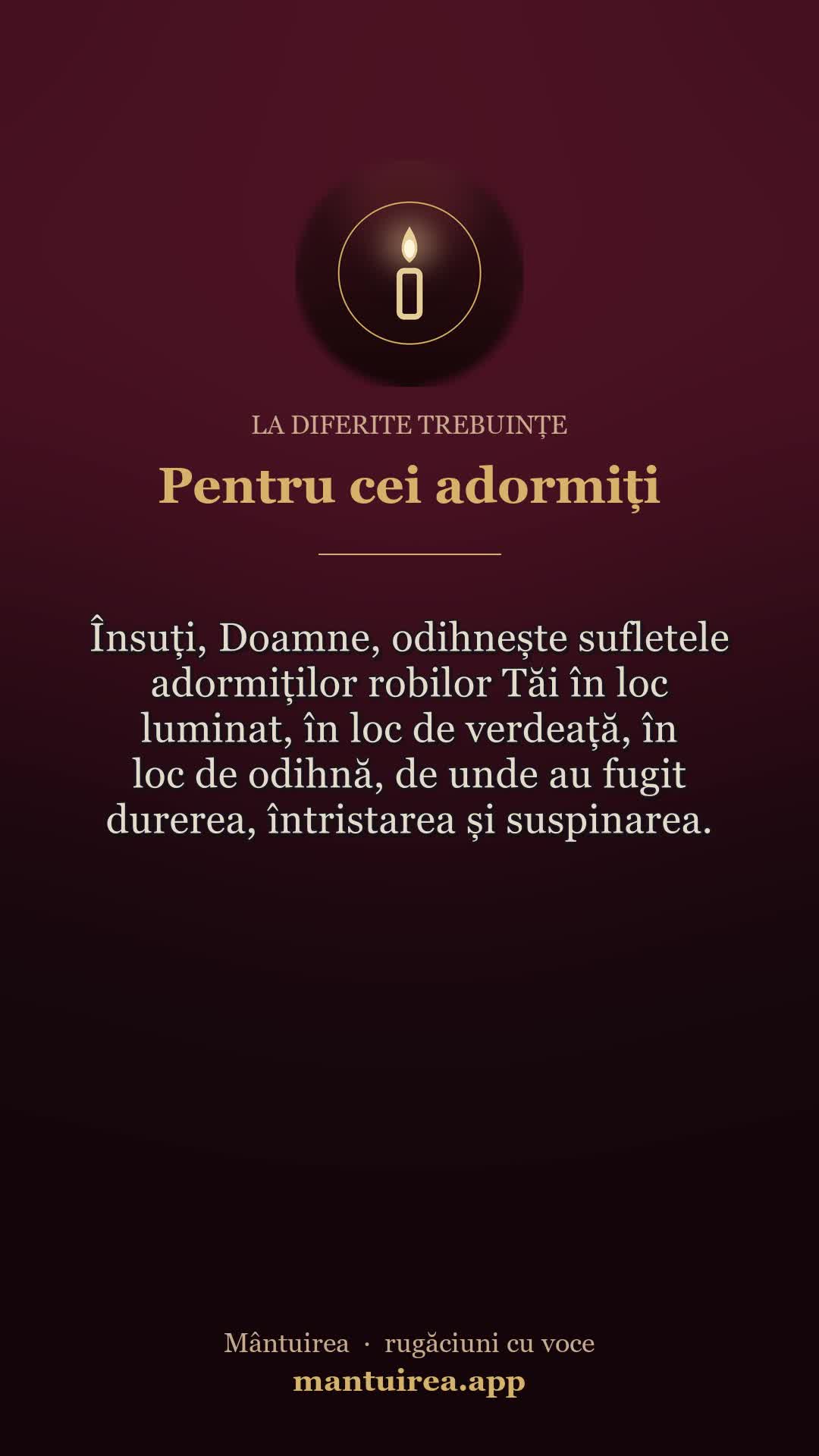 🕯️ Pentru cei adormiți — la diferite trebuințe, cu vocea Părintelui Pavel.
Toate rugăciunile, dimineața și seara, în aplicația Mântuirea (gratuit pe Google Play) 👉 https://mantuirea.app/gupi