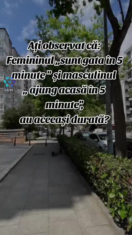 ați observat că femininul și masculinul ,,5 minute " au aceeași durată?...😁😁😁