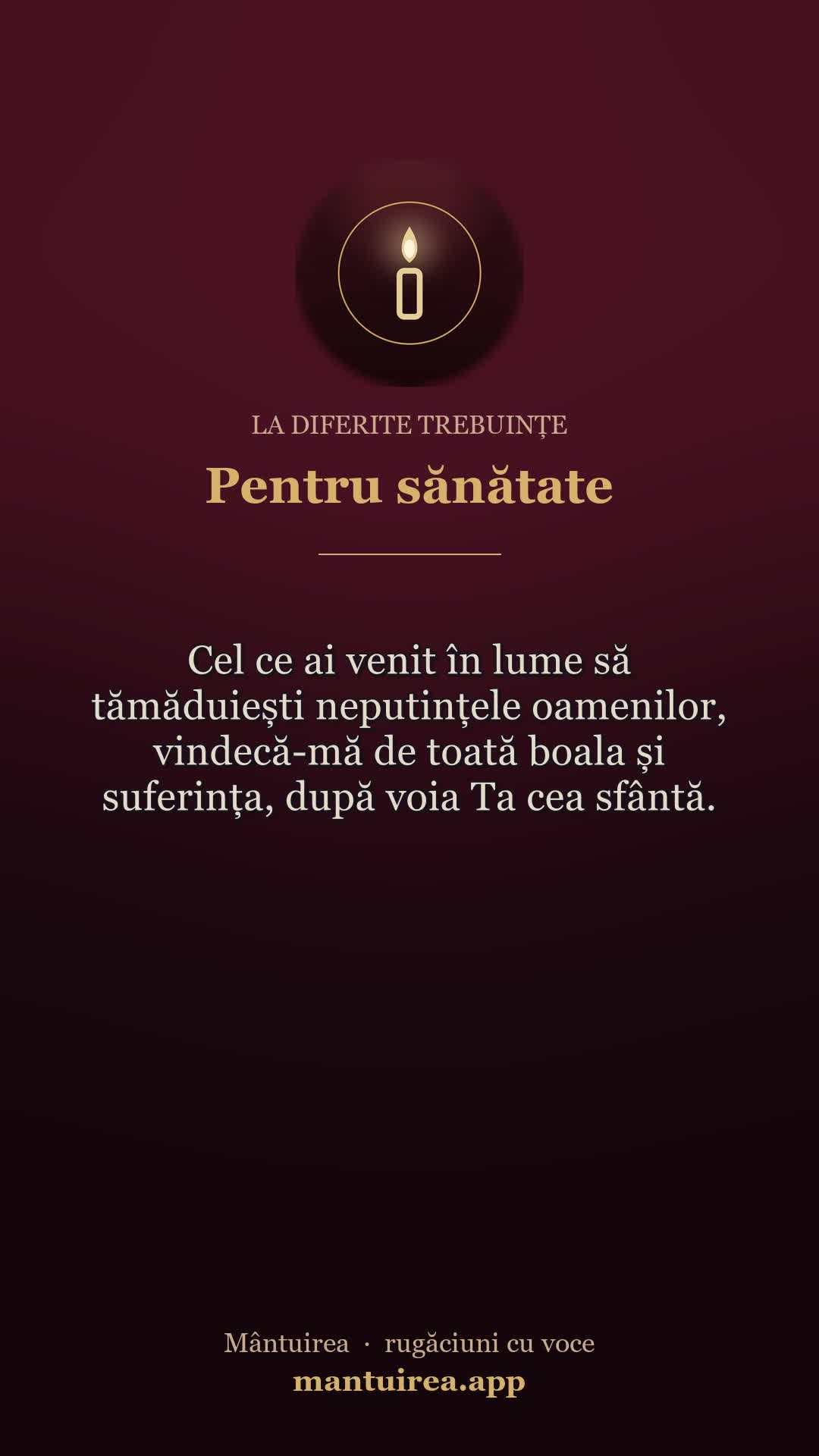 🕯️ Pentru sănătate — la diferite trebuințe, cu vocea Părintelui Pavel.
Toate rugăciunile, dimineața și seara, în aplicația Mântuirea (gratuit pe Google Play) 👉 https://mantuirea.app/gupi
